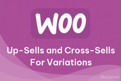 Up-Sells and Cross-Sells For Variations for WooCommerce